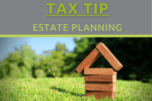 Tax Tip - Estate Planning